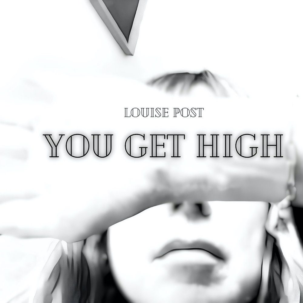 Louise Post – “You Get High”