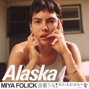 Miya Folick – “Alaska”