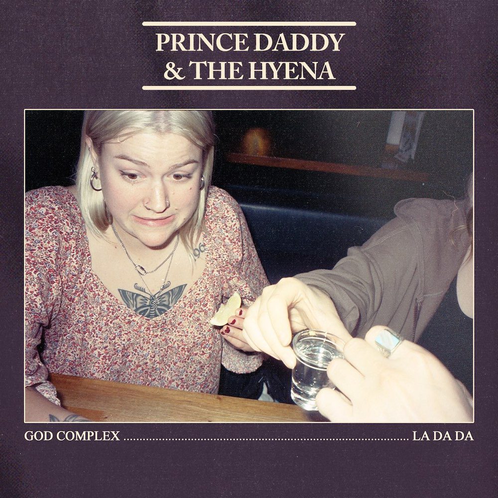 Prince Daddy & The Hyena – “God Complex” & “La Da Da”