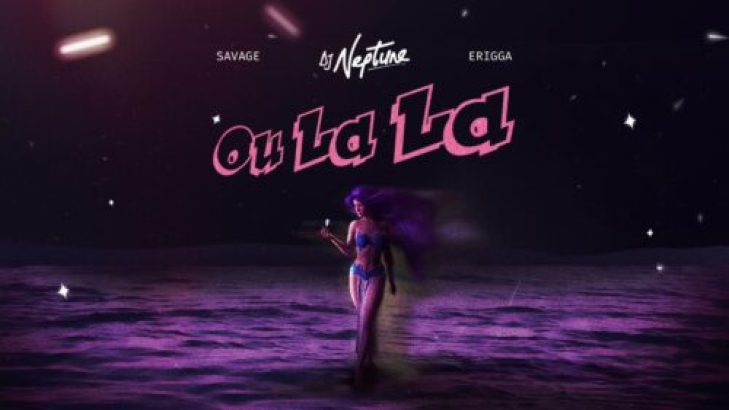 DJ Neptune – Ou LaLa ft Savage & Erigga