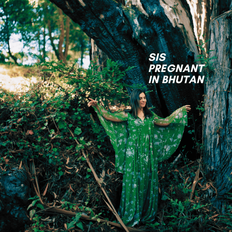 Sis – “Pregnant In Bhutan”