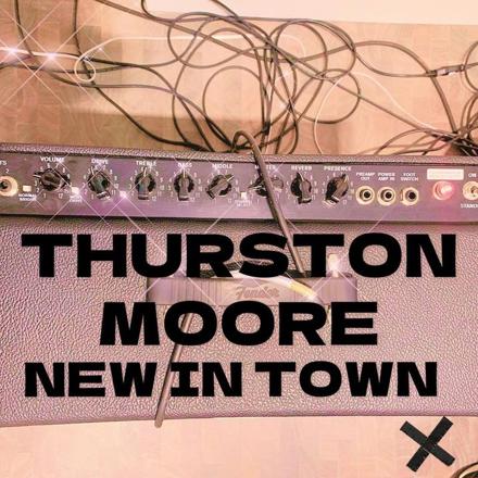 Thurston Moore – “New In Town”