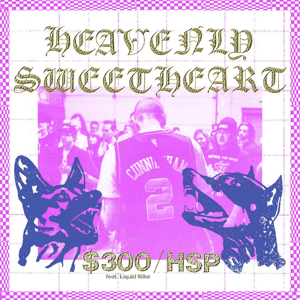 Heavenly Sweetheart – “$300” (Feat. Liquid Mike)